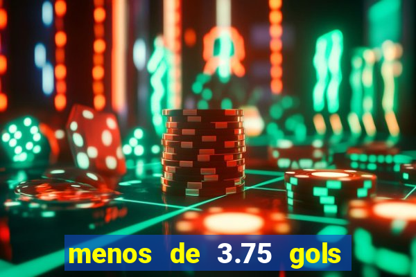 menos de 3.75 gols o que significa